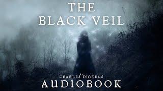 The Black Veil by Charles Dickens - Full Audiobook  Mysterious Short Stories