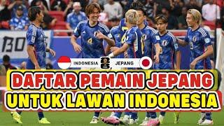 NGERI INILAH DAFTAR PEMAIN JEPANG UNTUK LAWAN TIMNAS INDONESIA  15 NOVEMBER 2024