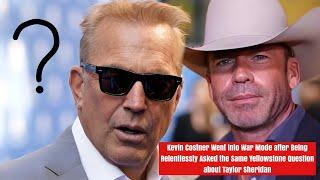 Kevin Costner gets angry when asked repeatedly about Yellowstone and Taylor Sheridan