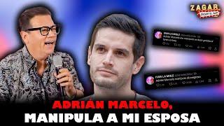 José Luis Zagar - ADRIAN MARCELO MANIPULA A MI ESPOSA POR FAVOR