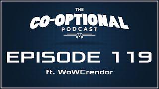The Co-Optional Podcast Ep. 119 ft. WoWCrendor strong language - April 21 2016