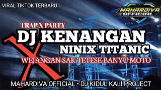 DJ KENANGAN X NINIX TITANIC X WEJANGAN SAK TETESE BANYU MOTO BASS BLEYER TERBARU 