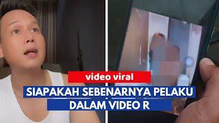 VIDEO YANG LAGI VIRAL DI DUNIA MAYA PELAKU BERINISIAL R SIAPAKAH DIA?