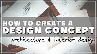 HOW TO CREATE A DESIGN CONCEPT  How to develop a concept for architecture & interior design