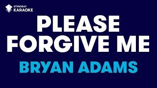 Bryan Adams - Please Forgive Me Karaoke With Lyrics @StingrayKaraoke