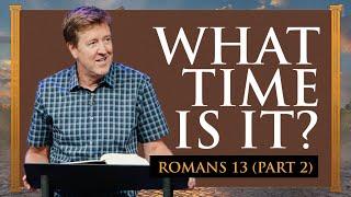 What Time Is It?    Romans 13 Part 2    Gary Hamrick