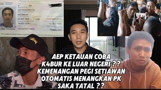 AEP KET4UAN  K4BUR KE LUAR NEGERI ?? KEMENANGAN PEGI BEBASKAN TERP1D4NA YG  SALAH T4NGKAP JUGA ??