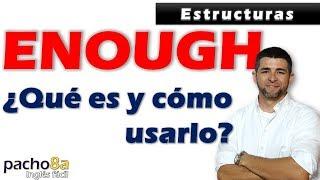 Qué significa ENOUGH en inglés – Cuándo y Cómo usarlo – Estructuras y ejemplos.  Clases inglés