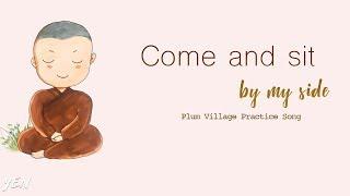 Come & sit by my side  Plum Village Practice Songs