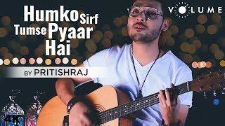 Humko Sirf Tumse Pyaar Hai By Pritishraj  Kumar Sanu Alka Yagnik  Cover Song