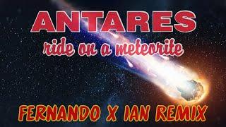 Antares - Ride on a Meteorite Fernando x IAN Remix 2024