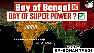 How Bay of Bengal is becoming the World Centre of Geopolitics?  China  India  USA  UPSC GS1 GS2