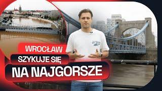 WROCŁAW SZYKUJE SIĘ NA POWÓDŹ. FALA KULMINACYJNA NADCIĄGA?