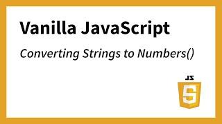 Converting Strings to Numbers JavaScript