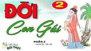 PHẦN 2 - KẾT Hải Yến kể Nghe cuốn Quá  ĐỜI CON GÁI  Kể chuyện đời thực nông thôn Việt Nam