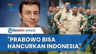 Pakar Asing Prediksi Nasib Indonesia Jika Prabowo Jadi Presiden Bisa Menghancurkan Demokrasi RI