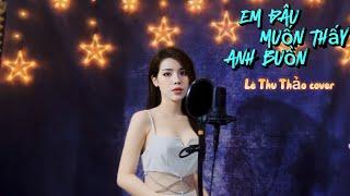 Anh đâu muốn thấy em buồn - Châu Khải Phong  Lê Thu Thảo cover