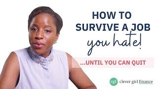 How To Survive A Job You Hate  Clever Girl Finance