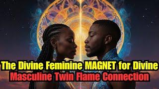 The Irresistible Pull Of The Divine Feminine On The Divine Masculine Twin Flame Connection 