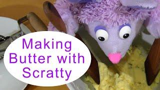 Making Butter with Scratty