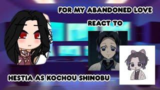 For my abandoned love react to Hestia as Kochou shinobu 3