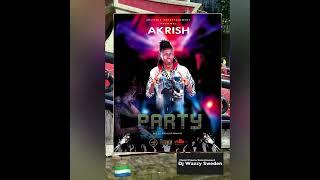 AKRISH - PARTY  New Tu Tu Party VibesPROM BY DJWAZZYSWEDEN Sierra Leone  Music