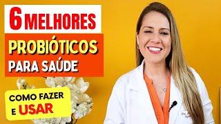 6 MELHORES PROBIÓTICOS para o Dia a Dia Como Fazer e Como Usar Certo