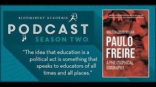 The Bloomsbury Academic Podcast - Episode 22  Paulo Freire with Walter Omar Kohan Pt. 1