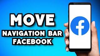 How To Move The Navigation Bar on Facebook 2024 Possible?