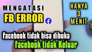 Cara mengatasi Facebook tidak bisa dibuka  Facebook tidak keluar FB error