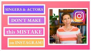 Don’t Make this Mistake on Instagram 3 Pillars for Actors and Singers in 2019