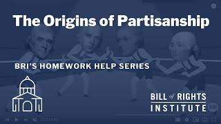 The Origins of Partisanship  BRIs Homework Help Series