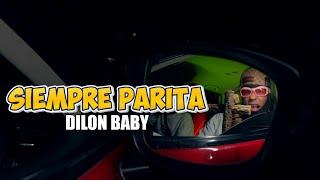 DILON BABY - SIEMPRE PARITA Video Oficial