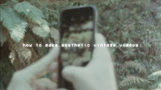 how to edit aesthetic vintage videos on your phone