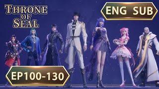 ENG SUB  Throne Of Seal  EP100-130 full episode english highlights