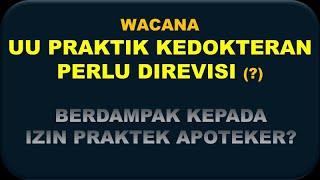 PRAKTIK KEDOKTERAN - WACANA REVISI UNDANG - UNDANG PRAKTIK KEDOKTERAN ?