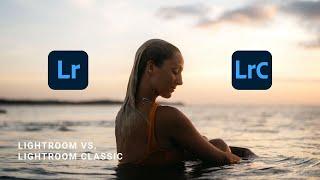 Adobe Lightroom vs Lightroom Classic Which should you use?