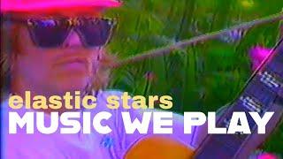 elastic stars - Music We Play