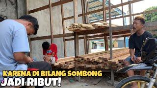 TIDAK TERIMA DI BILANG SOMBONG JADI RIBUT