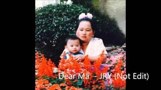 Dear Ma - JRY Unedited