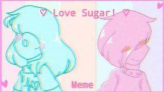 • Love Sugar    Meme •  Lazy Loop  Gift