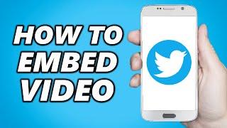 How to Embed Video on Twitter 2024