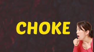 What Does CHOKE Means  Meanings And Definitions With Example in ENGLISH