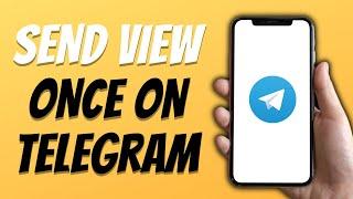 How to Send View Once on Telegram Updated