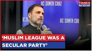 Muslim League Is A Completely Secular Party Rahul Gandhi On Congress Ally In Kerala