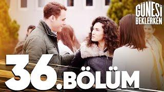 Güneşi Beklerken 36. Bölüm