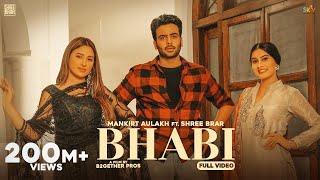 Bhabi Official Video  Mankirt Aulakh  Mahira Sharma  Shree Brar  Avvy Sra  Punjabi Song 2022