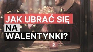 Jak ubrać się na walentynki? Poradnik dla mężczyzny