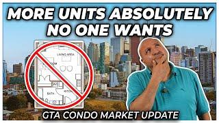 More Units Absolutely No One Wants GTA Condo Real Estate Market Update