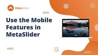 How to Use Mobile Features in MetaSlider